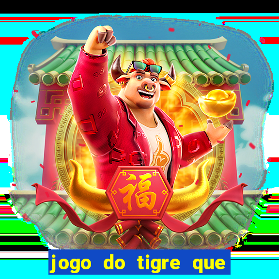 jogo do tigre que paga dinheiro de verdade